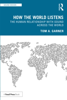 How the World Listens : The Human Relationship with Sound across the World