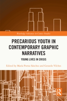 Precarious Youth in Contemporary Graphic Narratives : Young Lives in Crisis