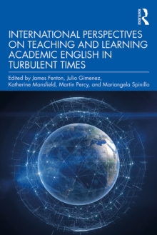 International Perspectives on Teaching and Learning Academic English in Turbulent Times