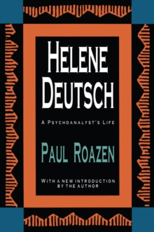 Helene Deutsch : A Psychoanalyst's Life