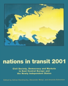 Nations in Transit - 2000-2001 : Civil Society, Democracy and Markets in East Central Europe and Newly Independent States