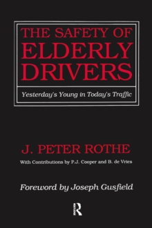 The Safety of Elderly Drivers : Yesterday's Young in Today's Traffic