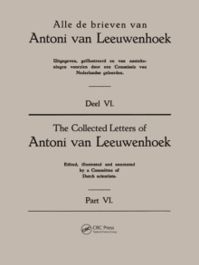 Collected Letters Van Leeuwenhoek, Volume 6