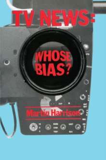 Television News : Whose Bias? - A Casebook Analysis of Strikes, Television and Media Studies