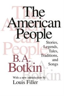 The American People : Stories, Legends, Tales, Traditions and Songs