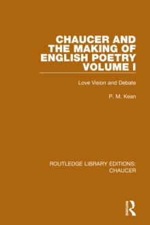 Chaucer and the Making of English Poetry, Volume 1 : Love Vision and Debate