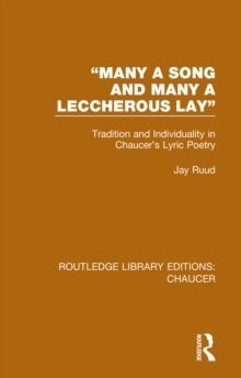 "Many a Song and Many a Leccherous Lay" : Tradition and Individuality in Chaucer's Lyric Poetry