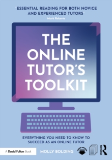 The Online Tutor's Toolkit : Everything You Need to Know to Succeed as an Online Tutor