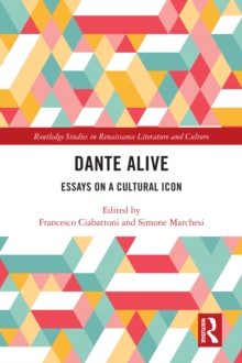 Dante Alive : Essays on a Cultural Icon