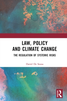 Law, Policy and Climate Change : The Regulation of Systemic Risks