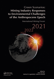 Green Scenarios: Mining Industry Responses to Environmental Challenges of the Anthropocene Epoch : International Mining Forum 2021