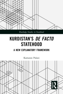 Kurdistan's De Facto Statehood : A New Explanatory Framework