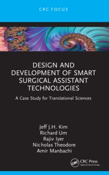 Design and Development of Smart Surgical Assistant Technologies : A Case Study for Translational Sciences