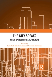 The City Speaks : Urban Spaces in Indian Literature