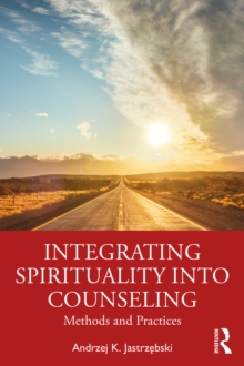 Integrating Spirituality into Counseling : Methods and Practices