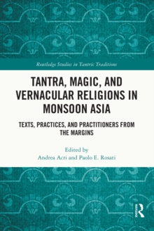 Tantra, Magic, and Vernacular Religions in Monsoon Asia : Texts, Practices, and Practitioners from the Margins