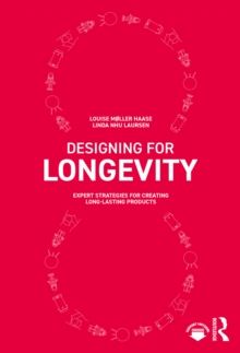 Designing for Longevity : Expert Strategies for Creating Long-Lasting Products