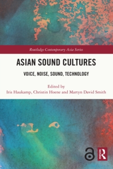 Asian Sound Cultures : Voice, Noise, Sound, Technology