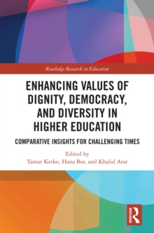 Enhancing Values of Dignity, Democracy, and Diversity in Higher Education : Comparative Insights for Challenging Times