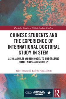 Chinese Students and the Experience of International Doctoral Study in STEM : Using a Multi-World Model to Understand Challenges and Success