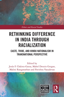 Rethinking Difference in India Through Racialization : Caste, Tribe, and Hindu Nationalism in Transnational Perspective