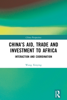 China's Aid, Trade and Investment to Africa : Interaction and Coordination