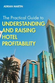 The Practical Guide to Understanding and Raising Hotel Profitability