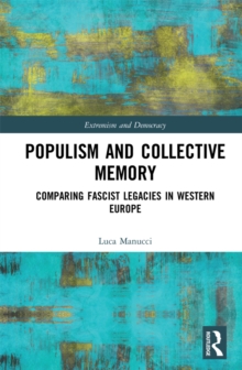 Populism and Collective Memory : Comparing Fascist Legacies in Western Europe