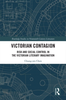 Victorian Contagion : Risk and Social Control in the Victorian Literary Imagination