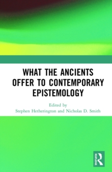 What the Ancients Offer to Contemporary Epistemology