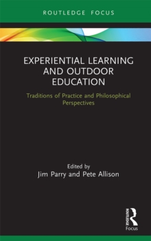 Experiential Learning and Outdoor Education : Traditions of practice and philosophical perspectives