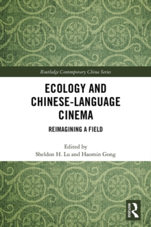 Ecology and Chinese-Language Cinema : Reimagining a Field