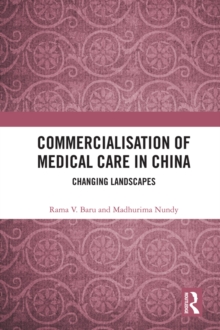 Commercialisation of Medical Care in China : Changing Landscapes