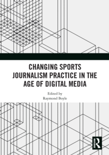 Changing Sports Journalism Practice in the Age of Digital Media