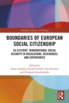 Boundaries of European Social Citizenship : EU Citizens Transnational Social Security in Regulations, Discourses and Experiences