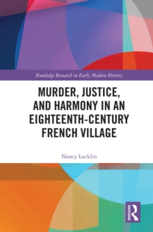 Murder, Justice, and Harmony in an Eighteenth-Century French Village