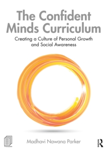 The Confident Minds Curriculum : Creating a Culture of Personal Growth and Social Awareness