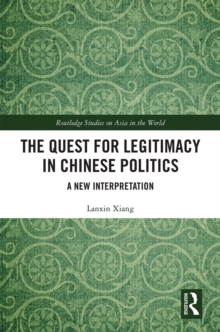 The Quest for Legitimacy in Chinese Politics : A New Interpretation