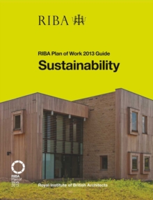 Sustainability : RIBA Plan of Work 2013 Guide