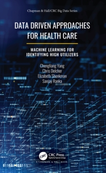 Data Driven Approaches for Healthcare : Machine learning for Identifying High Utilizers