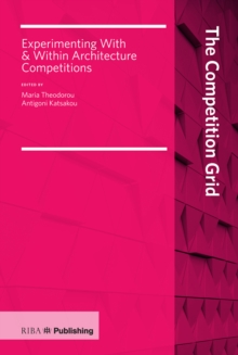 Competition Grid : Experimenting With and Within Architecture Competitions