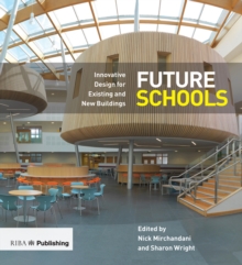 Future Schools : Innovative Design for Existing and New Buildings