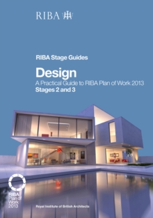 Design : A Practical Guide to RIBA Plan of Work 2013 Stages 2 and 3 (RIBA Stage Guide)