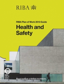 Health and Safety : RIBA Plan of Work 2013 Guide