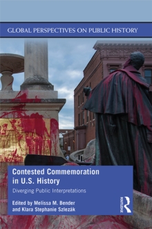 Contested Commemoration in U.S. History : Diverging Public Interpretations