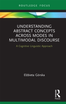 Understanding Abstract Concepts across Modes in Multimodal Discourse : A Cognitive Linguistic Approach