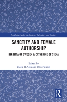 Sanctity and Female Authorship : Birgitta of Sweden & Catherine of Siena