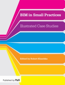 BIM in Small Practices : Illustrated Case Studies