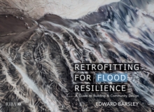 Retrofitting for Flood Resilience : A Guide to Building & Community Design