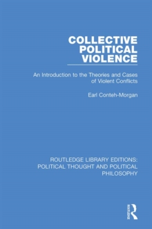 Collective Political Violence : An Introduction to the Theories and Cases of Violent Conflicts